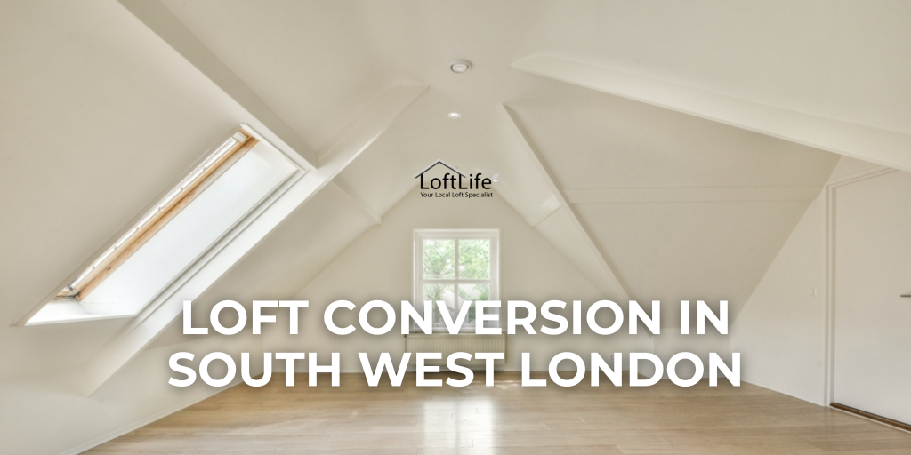 Loft Conversion in South West London